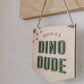 Personalised dino dude mini hanging banner