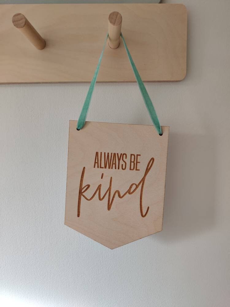 Always be kind hanging wooden pennant flag sign