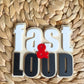 Fast & loud plaque